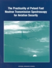 The Practicality of Pulsed Fast Neutron Transmission Spectroscopy for Aviation Security - eBook