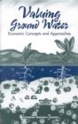 Valuing Ground Water : Economic Concepts and Approaches - eBook