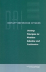 Dietary Reference Intakes : Guiding Principles for Nutrition Labeling and Fortification - eBook