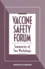 Vaccine Safety Forum : Summaries of Two Workshops - eBook