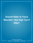 Ground Water at Yucca Mountain : How High Can It Rise? - eBook
