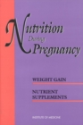 Nutrition During Pregnancy : Part I: Weight Gain, Part II: Nutrient Supplements - eBook