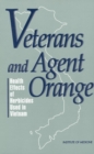 Veterans and Agent Orange : Health Effects of Herbicides Used in Vietnam - eBook