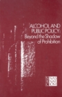 Alcohol and Public Policy : Beyond the Shadow of Prohibition - eBook