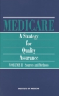 Medicare : A Strategy for Quality Assurance, Volume II: Sources and Methods - eBook