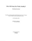 Who Will Keep the Public Healthy? : Workshop Summary - eBook