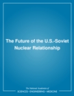 The Future of the U.S.-Soviet Nuclear Relationship - eBook