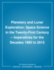 Planetary and Lunar Exploration : Space Science in the Twenty-First Century --  Imperatives for the Decades 1995 to 2015 - eBook