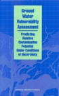 Ground Water Vulnerability Assessment : Predicting Relative Contamination Potential Under Conditions of Uncertainty - eBook