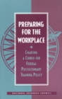 Preparing for the Workplace : Charting A Course for Federal Postsecondary Training Policy - eBook
