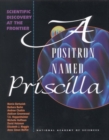 A Positron Named Priscilla : Scientific Discovery at the Frontier - eBook