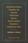 Incorporating Science, Economics, and Sociology in Developing Sanitary and Phytosanitary Standards in International Trade : Proceedings of a Conference - eBook
