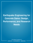 Earthquake Engineering for Concrete Dams : Design, Performance, and Research Needs - eBook