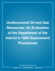 Undiscovered Oil and Gas Resources : An Evaluation of the Department of the Interior's 1989 Assessment Procedures - eBook