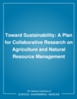 Toward Sustainability : A Plan for Collaborative Research on Agriculture and Natural Resource Management - eBook