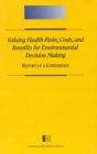 Valuing Health Risks, Costs, and Benefits for Environmental Decision Making : Report of a Conference - eBook