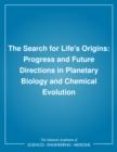 The Search for Life's Origins : Progress and Future Directions in Planetary Biology and Chemical Evolution - eBook
