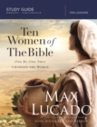 Ten Women of the Bible Study Guide : One by One They Changed the World - eBook