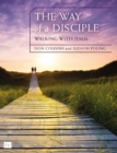 The Way of a Disciple Bible Study Guide: Walking with Jesus : How to Walk with God, Live His Word, Contribute to His Work, and Make a Difference in the World - Book