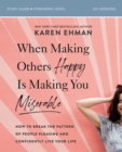 When Making Others Happy Is Making You Miserable Bible Study Guide plus Streaming Video : How to Break the Pattern of People Pleasing and Confidently Live Your Life - Book