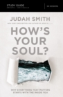 How's Your Soul? Bible Study Guide : Why Everything that Matters Starts with the Inside You - Book