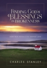 Finding God's Blessings in Brokenness : How Pain Reveals His Deepest Love - Book