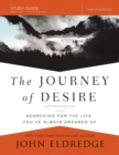 The Journey of Desire Study Guide Expanded Edition : Searching for the Life You've Always Dreamed Of - eBook