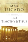 Life Lessons from 1 and 2 Timothy and Titus : Ageless Wisdom for Young Leaders - eBook