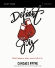 Defiant Joy Bible Study Guide : What Happens When You’re Full of It - Book