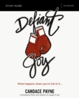 Defiant Joy Bible Study Guide : What Happens When You're Full of It - eBook