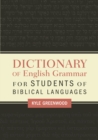Dictionary of English Grammar for Students of Biblical Languages - Book