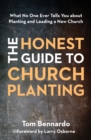 The Honest Guide to Church Planting : What No One Ever Tells You about Planting and Leading a New Church - Book