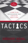 Tactics, 10th Anniversary Edition : A Game Plan for Discussing Your Christian Convictions - eBook