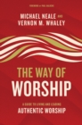 The Way of Worship : A Guide to Living and Leading Authentic Worship - Book