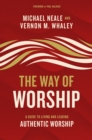 The Way of Worship : A Guide to Living and Leading Authentic Worship - eBook