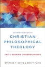 An Introduction to Christian Philosophical Theology : Faith Seeking Understanding - Book