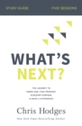 What's Next? Study Guide : The Journey to Know God, Find Freedom, Discover Purpose, and Make a Difference - Book