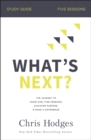 What's Next? Bible Study Guide : The Journey to Know God, Find Freedom, Discover Purpose, and Make a Difference - eBook