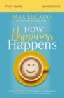 How Happiness Happens Bible Study Guide : Finding Lasting Joy in a World of Comparison, Disappointment, and Unmet Expectations - eBook