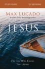 Jesus Bible Study Guide : The God Who Knows Your Name - eBook
