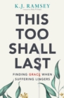 This Too Shall Last : Finding Grace When Suffering Lingers - Book