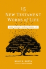 15 New Testament Words of Life : A New Testament Theology for Real Life - Book