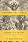 Theological Ethics : The Moral Life of the Gospel in Contemporary Context - Book