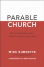 Parable Church : How the Teachings of Jesus Shape the Culture of Our Faith - eBook