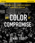 The Color of Compromise Study Guide : The Truth about the American Church's Complicity in Racism - eBook
