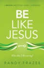 Be Like Jesus Bible Study Guide : Am I Becoming the Person God Wants Me to Be? - eBook