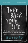 Take Back Your Life Study Guide : A 40-Day Interactive Journey to Thinking Right So You Can Live Right - Book