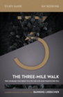 The Three-Mile Walk Bible Study Guide : The Courage You Need to Live the Life God Wants for You - eBook