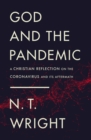 God and the Pandemic : A Christian Reflection on the Coronavirus and Its Aftermath - eBook