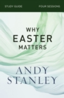 Why Easter Matters Bible Study Guide - Book